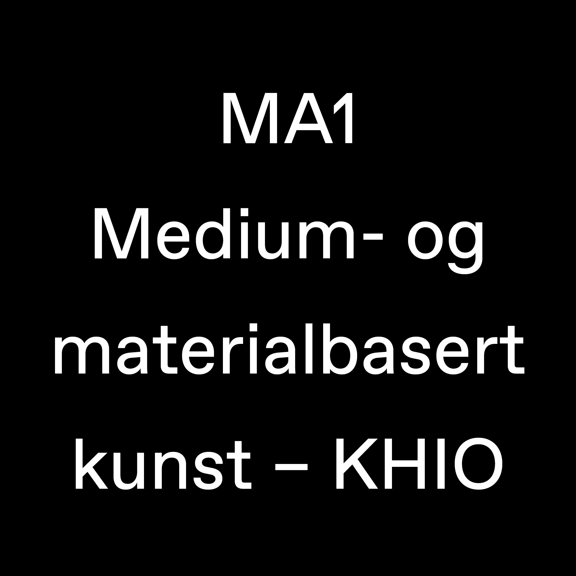 MA1 Medium/materialbasert kunst